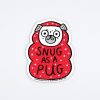 Badge Bomb Snug As A Pug Sticker Stickers